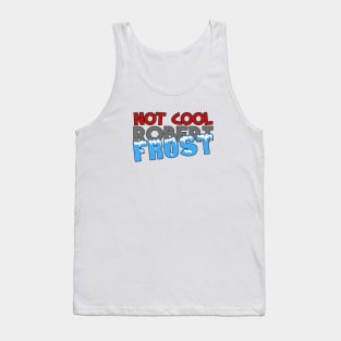 Not Cool Robert Frost Tank Top